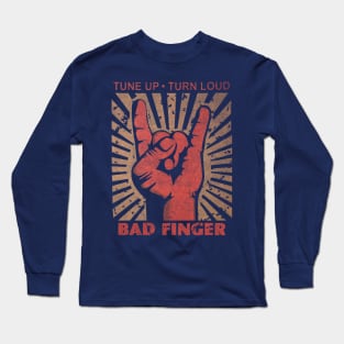 Tune up . Turn Loud  Bad Finger Long Sleeve T-Shirt